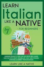 Learn Italian Like a Native for Beginners - Level 1: Learning Italian in Your Car Has Never Been Easier! Have Fun with Crazy Vocabulary, Daily Used Ph