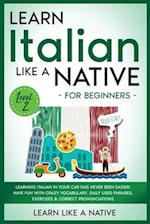 Learn Italian Like a Native for Beginners - Level 2: Learning Italian in Your Car Has Never Been Easier! Have Fun with Crazy Vocabulary, Daily Used Ph