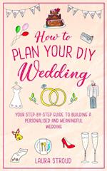 How to Plan Your DIY Wedding 