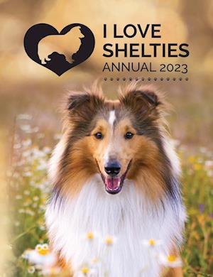 I Love Shelties Annual 2023