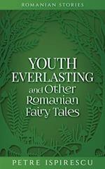Youth Everlasting and Other Romanian Fairy Tales 