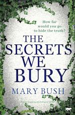 The Secrets We Bury: a heart-stopping psychological thriller 