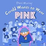 Gerald Wants to Wear Pink 
