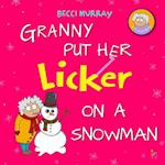 Granny Put Her Licker on a Snowman 