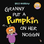 Granny Put a Pumpkin on Her Noggin 
