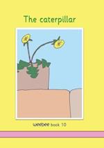 The caterpillar weebee Book 10 