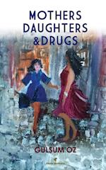 MOTHERS DAUGHTERS & DRUGS