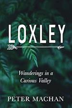 Loxley: Wanderings in a Curious Valley 
