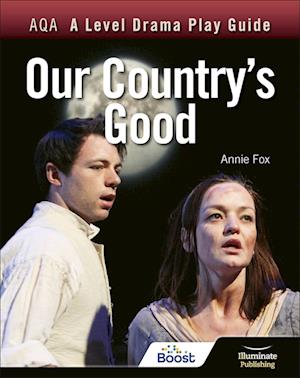 AQA A Level Drama Play Guide: Our Country's Good