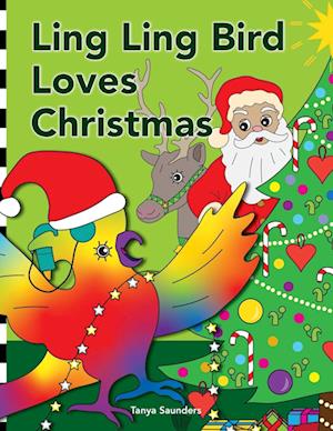 Ling Ling Bird Loves Christmas: celebrating the sights, sounds, smells, tastes and textures of the festive season