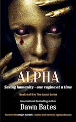 Alpha: Saving Humanity One Vagina at a Time 