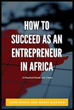 How to Succeed as an Entrepreneur in Africa