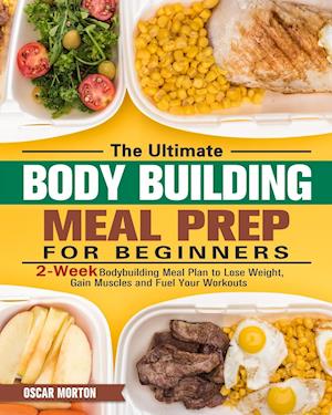 The Ultimate Bodybuilding Meal Prep for Beginners