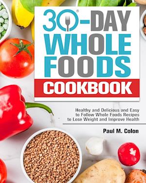 30 Days Whole Foods Cookbook