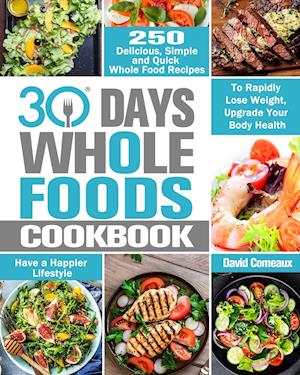 30 Day Whole Foods Cookbook