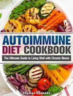 Autoimmune Diet Cookbook: The Ultimate Guide to Living Well with Chronic Illness 