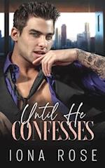 Until He Confesses: Enemies To Lovers Billionaire Romance 