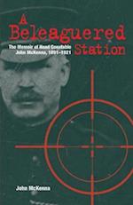 A Beleaguered Station: The Memoir of Head Constable John McKenna, 1891-1921 