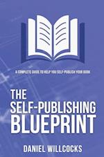 The Self-publishing Blueprint: A complete guide to help you self-publish your book 