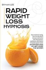 Rapid Weight Loss Hypnosis: Stop Emotional Eating, Burn Fat Naturally & Increase Motivation with Self-Hypnosis, Meditations, Affirmations & Hy