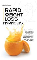 Rapid Weight Loss Hypnosis: Stop Emotional Eating, Burn Fat Naturally and Increase Motivation with Self-Hypnosis, Meditations, Affirmations & Hypn