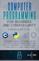 Computer Programming for Beginners and Cybersecurity: 4 MANUSCRIPTS IN 1: The Ultimate Manual to Learn step by step How to Professionally Code and Pro