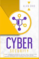 Cybersecurity: Learn Information Technology Security: How to Protect Your Data From Hacker Attacks While You are Browsing the Internet with Your Smart