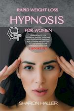 RAPID WEIGHT LOSS HYPNOSIS FOR WOMEN: LEARN HOW TO USE HYPNOTIC GASTRIC BANDING AND HYPNOSIS TECHNIQUES FOR EXTREME WEIGHT LOSS TO STOP BINGE EATING A