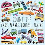 Count the Cars, Planes, Trucks & Trains!