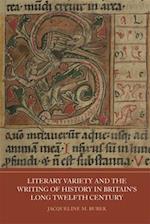 Literary Variety and the Writing of History in Britain's Long Twelfth Century