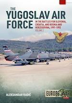 The Yugoslav Air Force in the Battles for Slovenia Croatia and Bosnia & Herzegovina 1991-1992