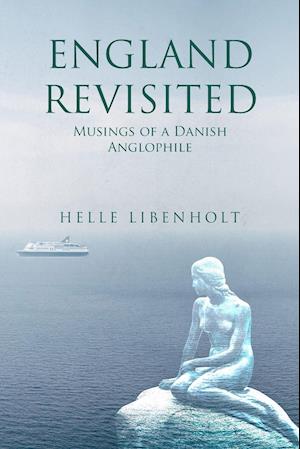 England Revisited: Musings of a Danish Anglophile : Musings of