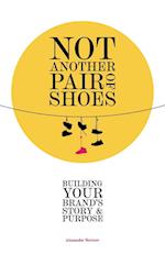 Not Another Pair of Shoes: Building Your Brand's Story and Purpose 