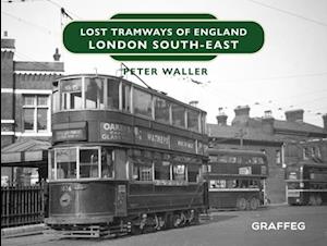 Lost Tramways of England: London South East