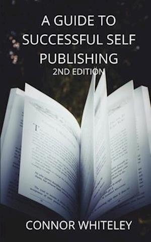 A Guide to Success Self-Publishing: 2nd Edition