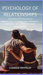 Psychology of Relationships: The Social Psychology of Friendships, Romantic Relationships, Prosocial Behaviour and More Third Edition 