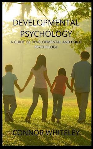 Developmental Psychology: A Guide to Developmental and Child Psychology