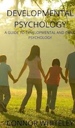 Developmental Psychology: A Guide to Developmental and Child Psychology 