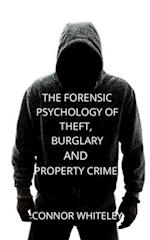 The Forensic Psychology of Theft, Burglary and Property Crime 