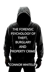 The Forensic Psychology of Theft, Burglary and Property Crime 