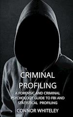Criminal Profiling: A Forensic and Criminal Psychology Guide to FBI and Statistical Profiling 