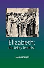 Elizabeth: the fiesty feminist 