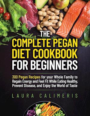 THE COMPLETE PEGAN  DIET COOKBOOK  FOR BEGINNERS