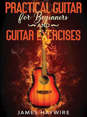 Practical Guitar For Beginners And Guitar Exercises