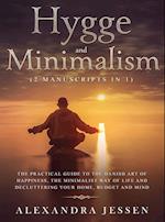 Hygge and Minimalism (2 Manuscripts in 1) The Practical Guide to The Danish Art of Happiness, The Minimalist way of Life and Decluttering your Home, B