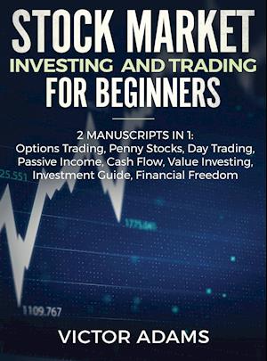 Stock Market Investing and Trading for Beginners (2 Manuscripts in 1)