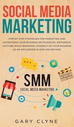 Social Media Marketing : The Practical Step by Step Guide to Marketing and Advertising Your Business on Facebook, Instagram, YouTube& Branding Yoursel