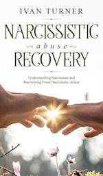 Narcissistic Abuse Recovery: Understanding Narcissism And Recovering From Narcissistic Abuse 