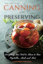 The ABC'S of Canning and Preserving: Everything You Need to Know to Can Vegetables, Meals and Meats 
