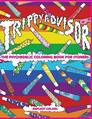 Trippy Advisor-The Psychedelic Coloring Book for Stoners